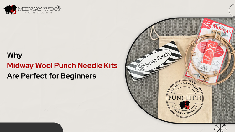 Why Midway Wool Punch Needle Kits Are Perfect for Beginners