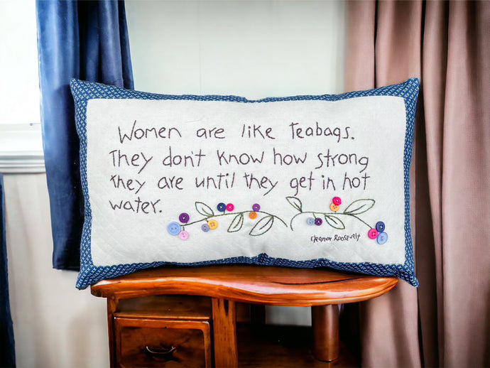 Women are like Tea Bags Pillow Kit