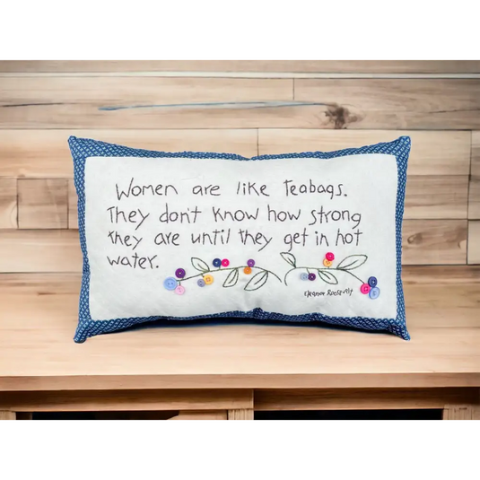 Women are like Tea Bags Pillow Kit